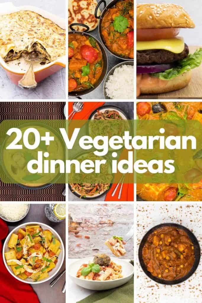 20+ Vegetarian dinner ideas with images of different vegetarian dinners.