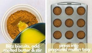 Process shots; shot 1, blitz biscuits, add melted butter and stir; shot 2, press crushed biscuit base into a muffin tray.