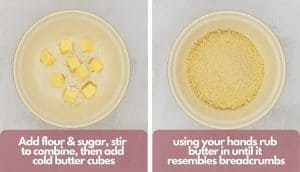Process shots showing crumble topping ingredients in a bowl, then rubbed in.