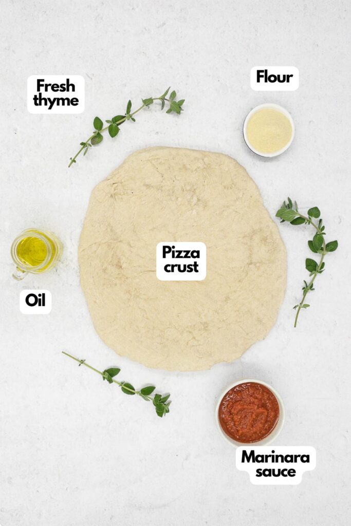 Ingredients needed fresh thyme, flour, pizza crust, marinara sauce, and oil.