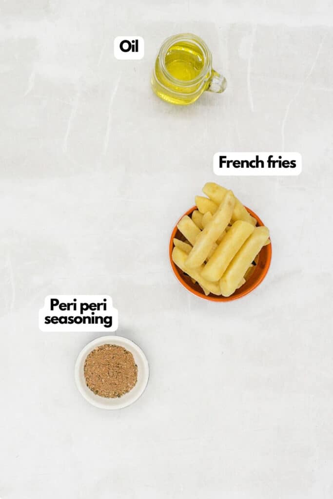 Ingredients needed, olive oil, French fries, and peri peri seasoning mix.