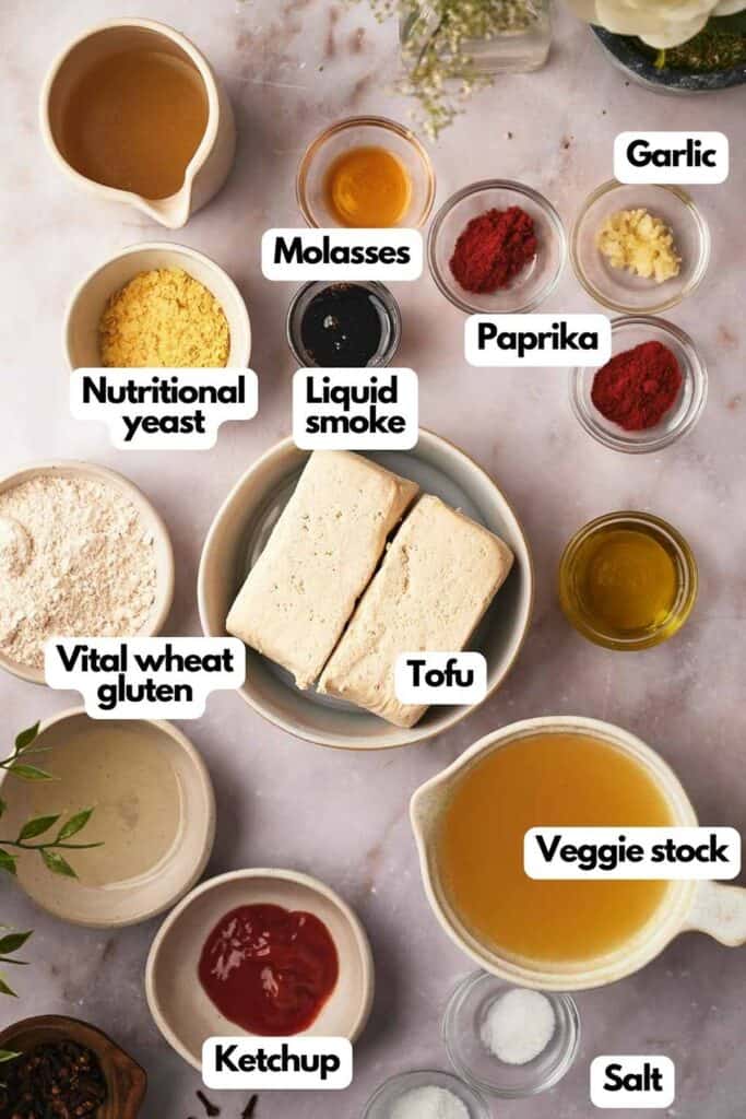 Ingredients needed; nutritional yeast, molasses, liquid smoke, smoked paprika, garlic, tofu, veggie stock, salt, vegan ketchup. and vital wheat gluten.