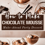 Four glass bowls of Chocolate Mousse topped with whipped cream and chocolate shavings, with chocolate pieces nearby and step-by-step text instructions on making Chocolate Mousse visible in the image.